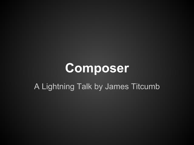 Composer Tutorial (PHP Hampshire Sept 2013)