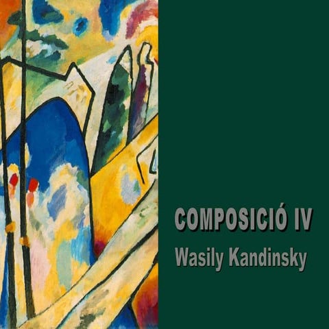 KANDINSKY: COMPOSICIÓ IV