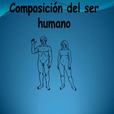 Composicion del cuerpo humano | PPTX