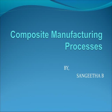 Composite manufacturing processes