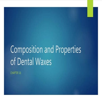 Chapter 16: Composition and Properties of Dental Waxes