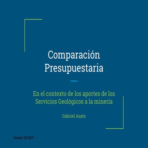 Comparación Presupuestaria En el contexto de los aportes de los Servicios Geológicos a la minería
