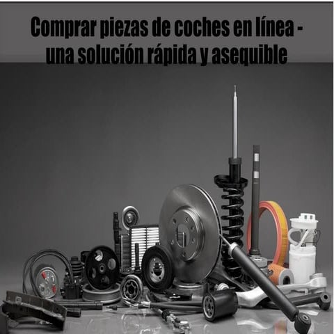 Comprar piezas de coches en línea- una solución rápida y asequible