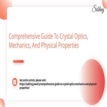 Comprehensive Guide To Crystal Optics, Mechanics, And Physical Properties.pptx
