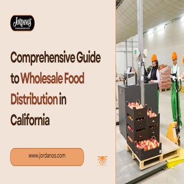 Comprehensive Guide to Wholesale Food Distribution in California.pptx