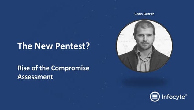 Blackhat 2018 - The New Pentest? Rise of the Compromise Assessment