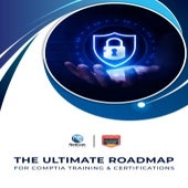  The Ultimate Roadmap For CompTIA Training & Certifications