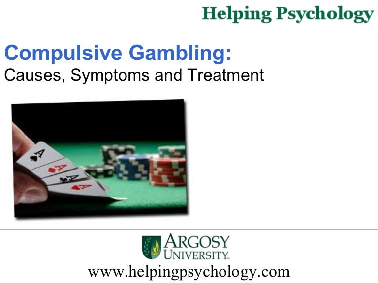 Compulsive Gambling Causes,Symptoms and Treatment