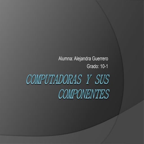 Computadoras y sus componentes