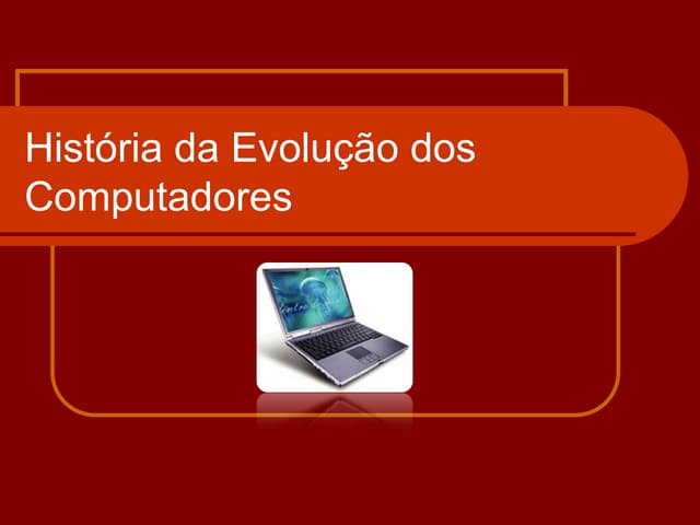 Evolução dos Computadores