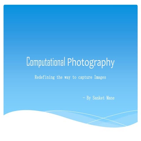 Computational photography by Sanket Mane