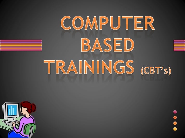 Computer-Based Training: What, Why And How – CNJJ