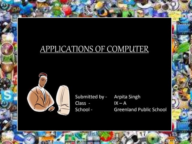 APPLICATIONS OF COMPUTER