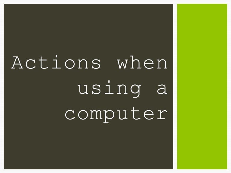 Computer actions
