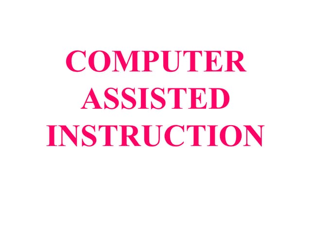 Computer assisted instruction | PPT