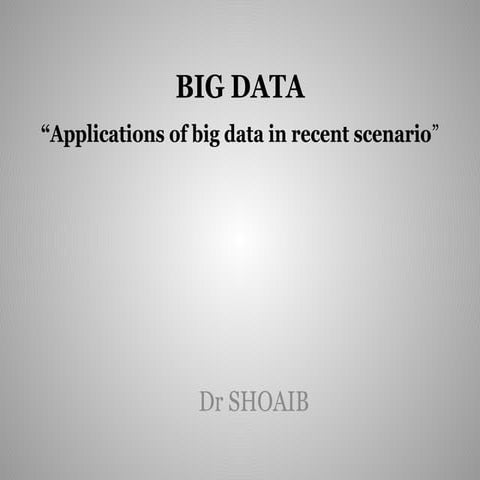 BIG DATA AND APPLICATION  OG BIG DATA IN RECENT WORLD