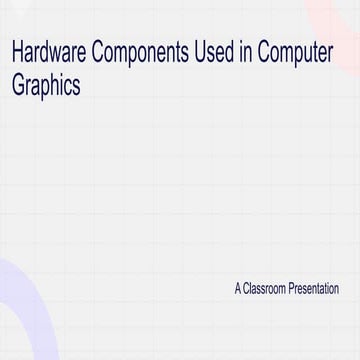 hard ware compoenents used in Computer Graphics.pptx
