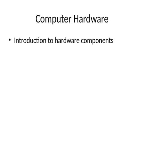 Comprehensive Overview of Computer Hardware Components and Functions | PPTX