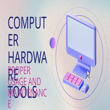 Computer Hardware Tools Proper Usage and Maintenance.pptx