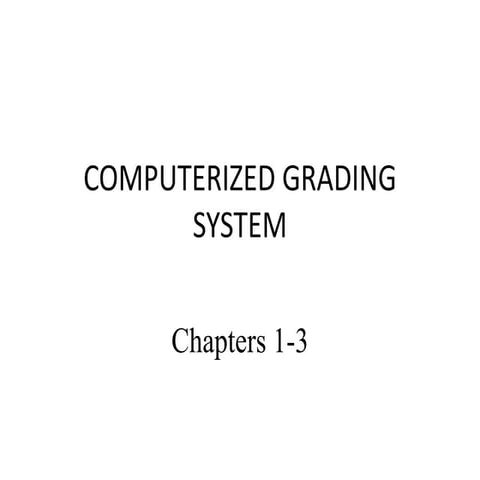 Computerized grading system chapter 1-3 ( summarization )