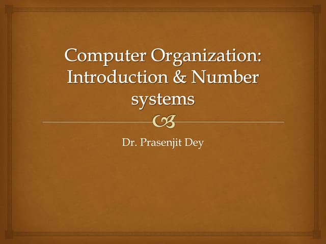 Computer organization basics and number systems