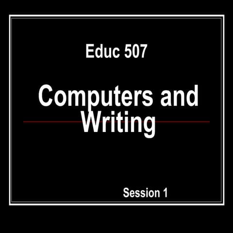 Computers And Writing Session 1
