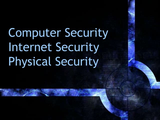 Computer , Internet and physical security.