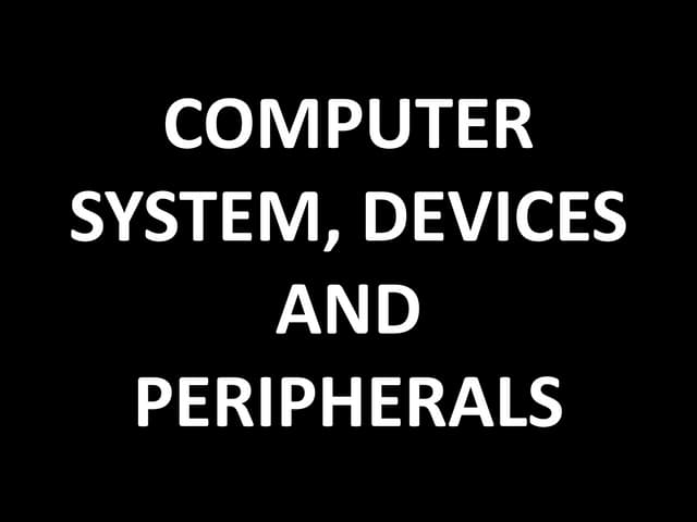Computer system, devices and peripherals