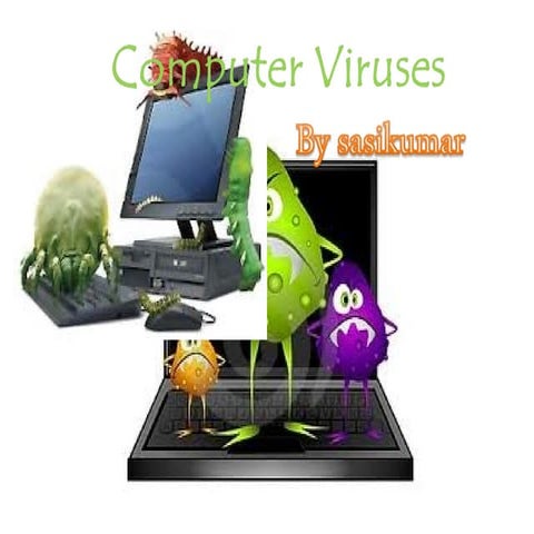Computer viruses and anti viruses by sasikumar
