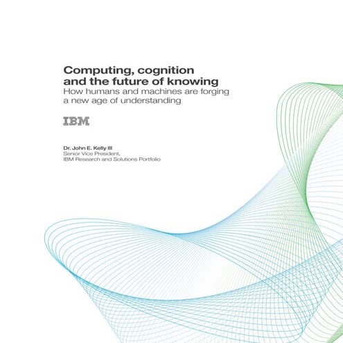 Computing, cognition and the future of knowing,. by IBM