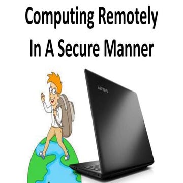 Computing remotely in a secure manner