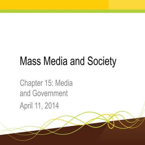 Mass Media and Society Chapter 15: Media and Government