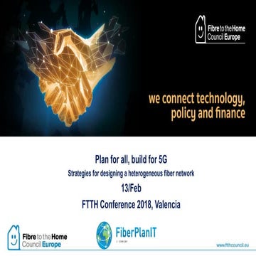 Plan for all, build for 5G. Strategies for designing a heterogeneous fiber network. FTTH Europe Conference 2018 workshop