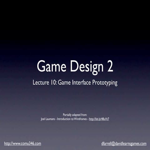 Games Design 2 - Lecture 10 - Game Interface Prototyping | PPT