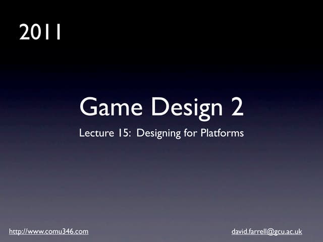 Game Design 2: Lecture 12 - Platform Specific Design