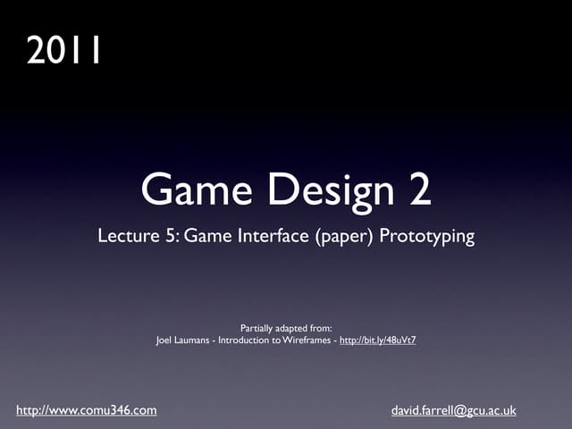 Game Design 2: Lecture 5 - Game UI Wireframes and Paper Prototypes