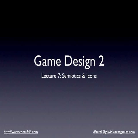Games Design 2 - Lecture 7 - Semiotics and Icons