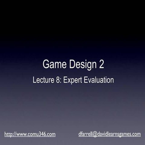 Game Design 2 - Lecture 8 - Expert Evaluation