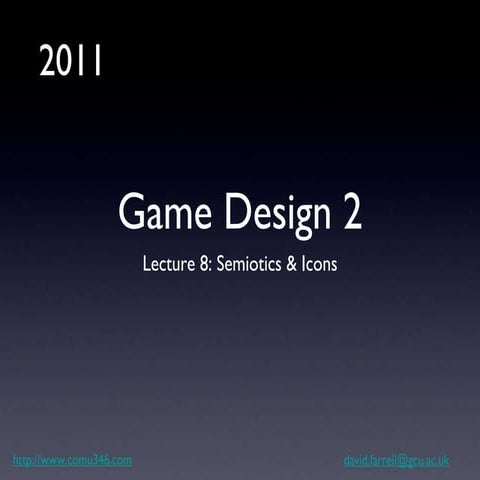 Game Design 2: Lecture 8 - Semiotics and Icon Design