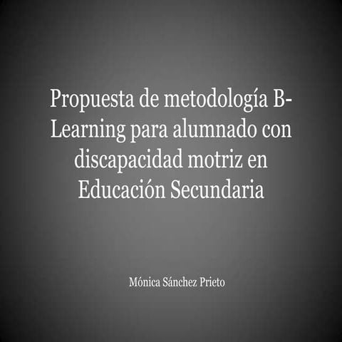 Propuesta de metodología B-Learning para alumnado con discapacidad motriz en ...