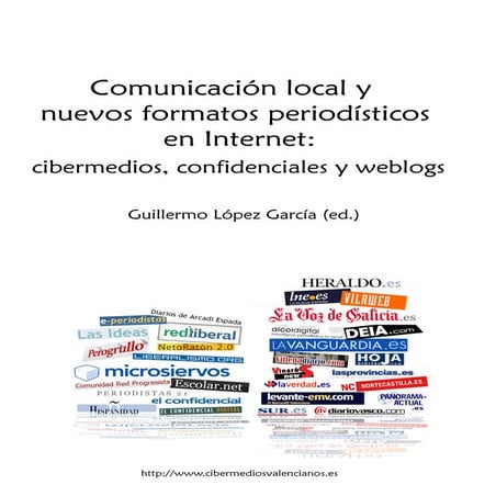 COMUNICACIÓN LOCAL Y NUEVOS FORMATOS PERIODÍSTICOS EN INTERNET: Cibermedios, confidenciales y weblogs