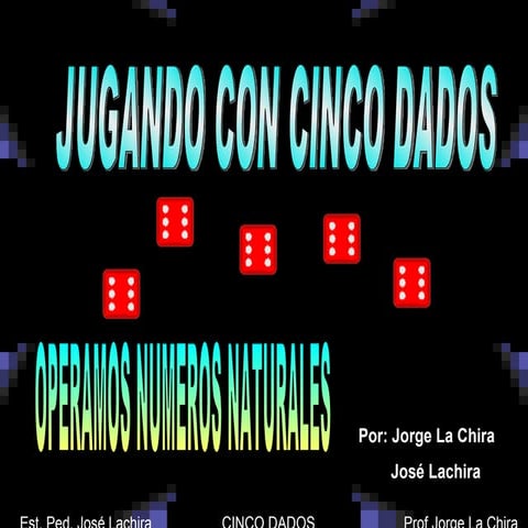 CON CINCO DADOS OPERAMOS NUMEROS NATURALES