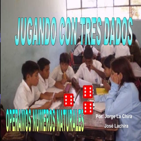 CON TRES DADOS OPERAMOS NUMEROS NATURALES
