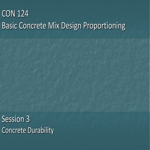 CON 124 Session 3 - Concrete Durability