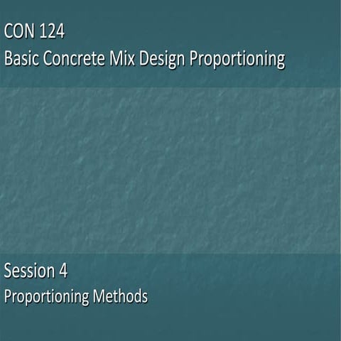 CON 124 Session 4 - Proportioning Methods