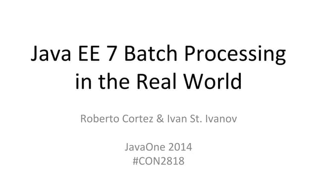 Java EE 7 Batch processing in the Real World