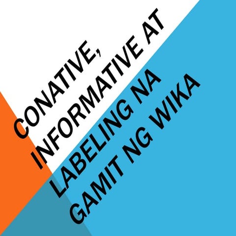 Conative, informative at labeling na gamit ng wika