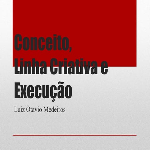 Conceito, Linha Criativa e Execução