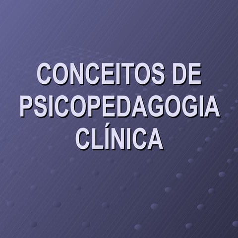 Conceitos De Psicopedagogia ClíNica