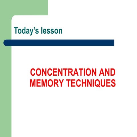 Concentration and memory techniques